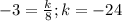 -3=\frac{k}{8}; k=-24