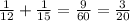 \frac{1}{12}+ \frac{1}{15}= \frac{9}{60}= \frac{3}{20}