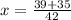 x= \frac{39+35}{42}