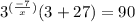 3^{(\frac{-7}{x})}(3+27) =90&#10;