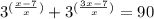 3^{(\frac{x-7}{x})} +3^{(\frac{3x-7}{x})} =90&#10;