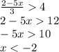 \frac{2-5x}{3}4\\2-5x12\\-5x10\\x