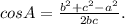 cos A = \frac{b^2+c^2-a^2}{2bc} .