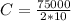 C= \frac{75000}{2*10}