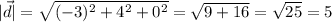 |\vec{d}|=\sqrt{(-3)^2+4^2+0^2}=\sqrt{9+16}=\sqrt{25}=5