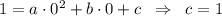 1=a\cdot 0^2+b\cdot 0+c\; \; \Rightarrow \; \; c=1