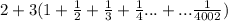 2+3(1+\frac{1}{2}+\frac{1}{3}+\frac{1}{4}...+...\frac{1}{4002})