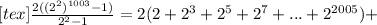 [tex]\frac{2((2^2)^{1003}-1)}{2^2-1} = 2(2+2^3+2^5+2^7+...+2^{2005})+