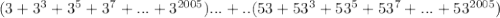 (3+3^3+3^5+3^7+...+3^{2005})...+..(53+53^3+53^5+53^7+...+53^{2005})