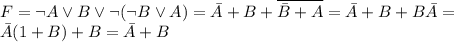 F=\lnot A\lor B\lor\lnot(\lnot B\lor A)=\bar A+B+\overline{\bar B+A}=\bar A+B+B\bar A= \\ \bar A(1+B)+B=\bar A+B