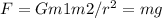 F=Gm1m2/r^2=mg