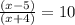 \frac{(x-5)}{(x+4)}=10