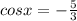 cosx=-\frac{5}{3}