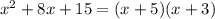 x^{2} +8x+15=(x+5)(x+3)