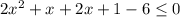 2x^{2}+x+2x+1-6 \leq 0