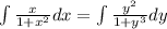 \int\limits {\frac{x}{1+ x^{2} }dx= \int\limits{\frac{y ^{2} }{1+y^{3} }dy}