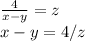 \frac{4}{x-y}=z \\ x-y=4/z&#10;&#10;