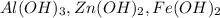 Al(OH)_{3} ,Zn(OH) _{2} ,Fe(OH) _{2}