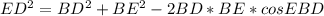 ED^2=BD^2+BE^2-2BD*BE*cosEBD\\&#10;