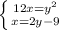 \left \{ {{12x=y^2} \atop {x=2y-9}} \right.