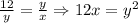 \frac{12}{y}= \frac{y}{x}}\Rightarrow 12x=y ^{2}