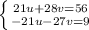 \left \{ {{21u+28v=56} \atop {-21u-27v=9}} \right.