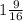 \\ 1 \frac{9}{16} \\