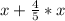 \\ x+\frac{4}{5}*x \\