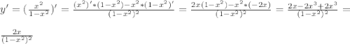 y' = (\frac{x^{2} }{1-x^{2} } )' = \frac{(x^{2} )'*(1-x^{2} )- x^{2}*(1-x^{2})' }{(1-x^{2} ) ^{2} } = \frac{2x(1-x^{2} ) -x^{2}* (-2x) }{(1-x^{2} )^{2} } = \frac{2x-2x^{3}+2x^{3} }{(1-x^{2} )^{2} } =\\\\\frac{2x}{(1-x^{2})^{2} }