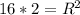 16*2=R ^{2}