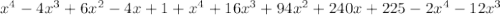 x^4-4x^3+6x^2-4x+1 +x^4+16x^3+94x^2+240x+225-2x^4-12x^3