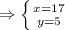 \Rightarrow \left \{ {{x=17} \atop {y=5}} \right.