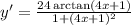 y'=\frac{24\arctan(4x+1)}{1+(4x+1)^2}