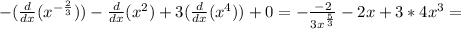 -( \frac{d}{dx}( x^{- \frac{2}{3} } ) )- \frac{d}{dx}(x^2)+3( \frac{d}{dx}(x^4) )+0= - \frac{-2}{3 x^{ \frac{5}{3} } }-2x+3*4x^3=