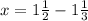 x=1 \frac{1}{2}-1 \frac{1}{3}