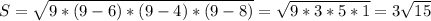 \\ S= \sqrt{9*(9-6)*(9-4)*(9-8)} = \sqrt{9*3*5*1} =3 \sqrt{15} \\