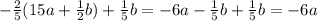 - \frac{2}{5} (15a+ \frac{1}{2} b)+ \frac{1}{5} b=-6a- \frac{1}{5} b+ \frac{1}{5} b=-6a