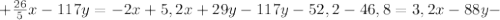 + \frac{26}{5} x- 117y=-2x+5,2x+29y-117y-52,2-46,8=3,2x-88y-