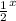 \frac{1}{2} ^{x}