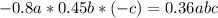 -0.8a*0.45b*(-c)=0.36abc