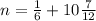 n=\frac{1}{6} +10 \frac{7}{12}