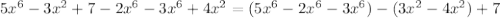 5x^{6}-3x^{2}+7-2x^6-3x^6+4x^2=(5x^6-2x^6-3x^6)-(3x^2-4x^2)+7