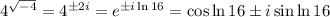 4^{\sqrt{-4}}=4^{\pm2i}=e^{\pm i\ln16}=\cos\ln16\pm i\sin\ln16