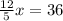 \frac{12}{5} x=36