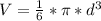 \\ V= \frac{1}{6} * \pi *d^{3} \\