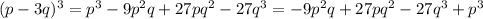 (p-3q)^3=p^3-9p^2q+27pq^2-27q^3=-9p^2q+27pq^2-27q^3+p^3