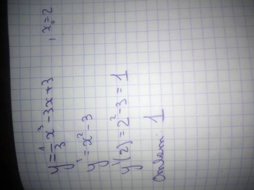 Найдите производную функцииy=1/3x³-3x+3, x=2​