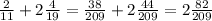 \frac{2}{11} +2 \frac{4}{19} =\frac{38}{209}+2 \frac{44}{209} =2 \frac{82}{209} \\