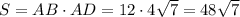 S=AB\cdot AD=12\cdot 4 \sqrt{7} =48\sqrt{7}