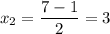 \displaystyle x_2= \frac{7-1}{2}=3